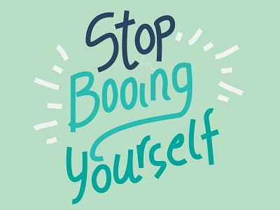 Stop Booing Yourself calligraphy hand lettering handwritten lettering quotes type typography