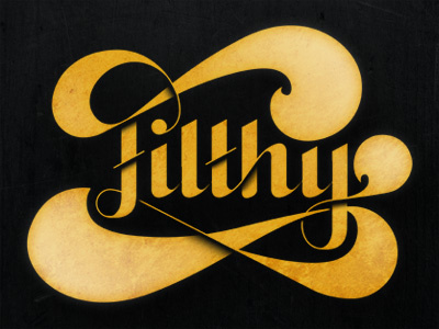 Filthy filthy gold ligature mrdavenport swash type treatment typography