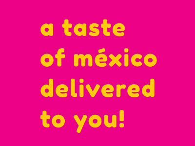 A taste of México delivered to you!