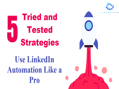 5 Tried and Tested Strategies to Use LinkedIn Automation Like a linkedin linkedinautomationtool