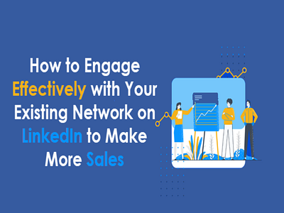 How to Engage Effectively with Your Existing Network on LinkedIn business linkedin linkedinautomationtool saas