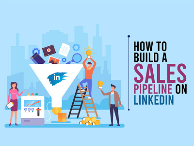How to Build a Sales Pipeline on LinkedIn business linkedin linkedin banner linkedinautomationtool saas