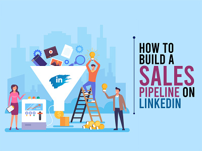 How to Build a Sales Pipeline on LinkedIn