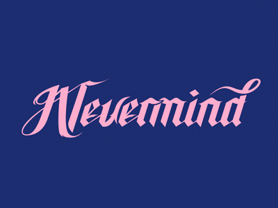 Nevermind lettering letters logotype typography
