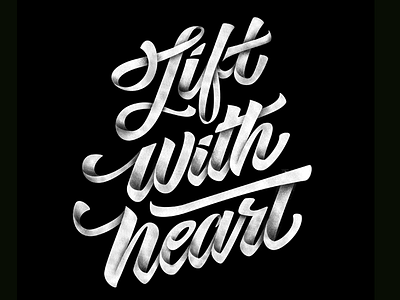 Lift with heart calligraphy design graphicdesign handlettering handmadefont lettering typography