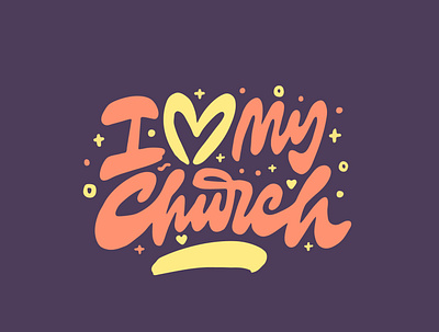 I Love My Church christian christianity church church design clientwork custom lettering hand drawn handlettering itsjerryokolo jerryokolo logo designer logodesign logotype script typography worship