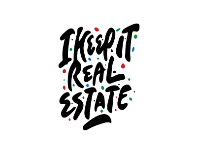 I keep it real estate clientwork hand drawn handlettering logo designer logodesign logotype logotype designer procreate real estate tshirt tshirt designer typography typography logo