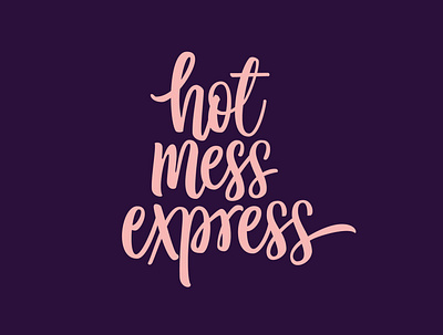 Hot Mess Express clientwork custom lettering design feminine hand drawn handlettering logo logo designer logotype procreate tshirt tshirtdesign typography