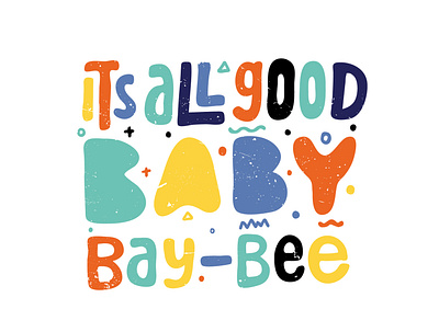 It's All Good Baby Bay Bee 90s clientwork digitalart hand drawn handlettering jerryokolo logo logo designer logodesign logotype lyrics music notorious big procreate rap tshirt tshirtdesign typography