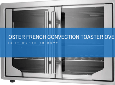 Oster French Door Toaster Oven Reviews | 2021 oster oster french door toaster oven oster toaster oven ovenadvice toaster oven