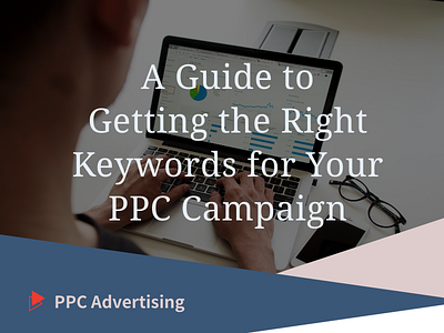 A Guide to Getting the Right Keywords for Your PPC Campaign digital marketing digital marketing agency google ads google adwords keyword research keywords pay per click
