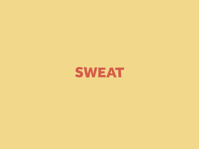 Word GIF #37 - Sweat!