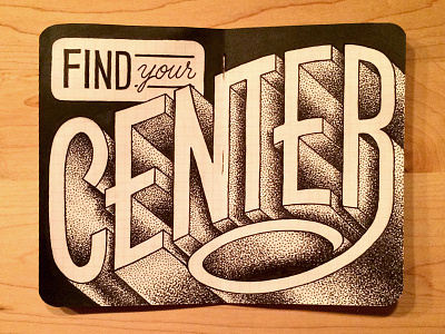 Find Your Center field notes hand lettering stippling type typography