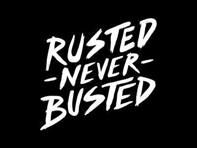 Rusted, Never Busted brush busted grunge lettering rusted typography vector
