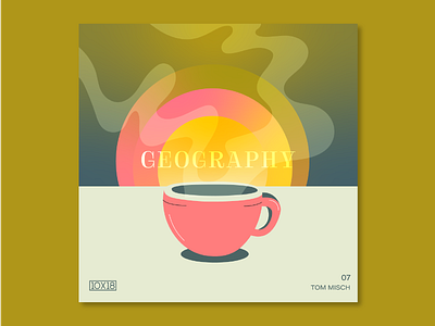 10X18 – 7. Tom Misch, Geography 10x18 album album artwork album cover coffee geography illustration music sunrise tea tom misch vector