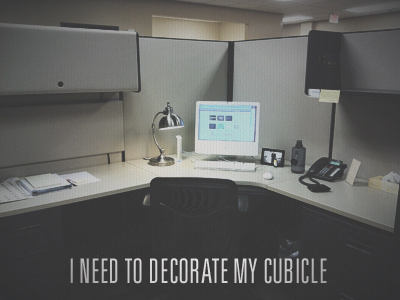 I need to decorate my cubicle cubicle