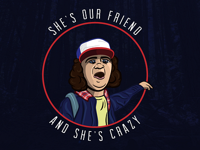 She's Our Friend And She's Crazy! dustin eleven stranger things