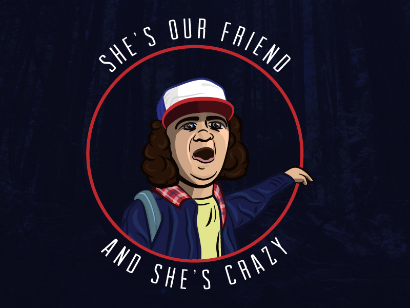She's Our Friend And She's Crazy! stranger things eleven dustin
