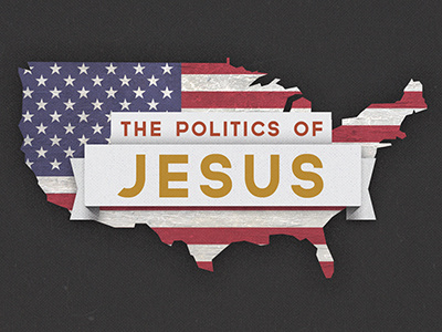 The Politics Of Jesus america church jesus politics