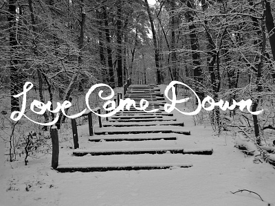 Love Came Down V1 christmas love came down snow