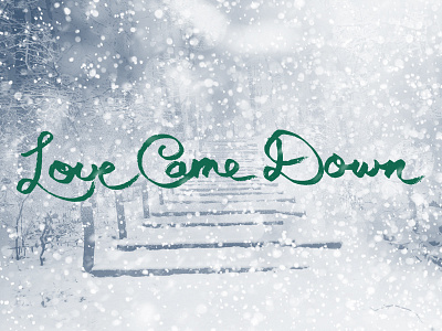 Love Came Down V2 christmas love came down snow