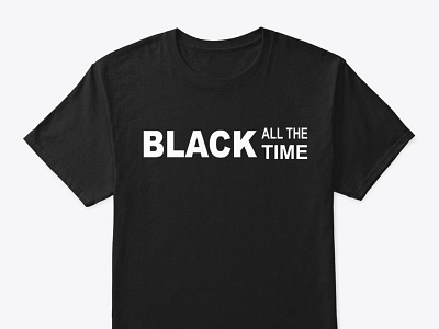 Black All the Time Shirt