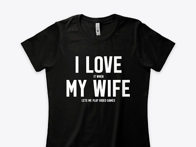 I Love It When My Wife Shirt