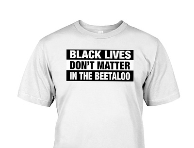 Blak Lives Don't Matter in the Beetaloo T Shirt