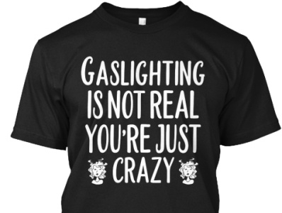 Official Gaslighting Is Not Real T Shirt gaslighting is not real t shirt