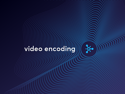 Video Encoding