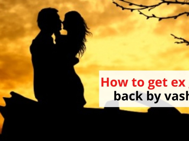 how-to-get-ex-girlfriend-back-by-vashikaran-by-astrologer-naksh-shastri