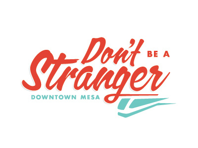 Don't Be a Stranger - Downtown Mesa