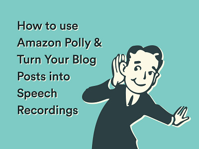 Turn Your Blog Posts into Speech Recordings with Amazon Polly amazon polly blog clean guide plugin post recording speech wordpress