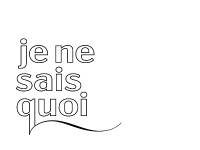 je ne sais quoi black and white conceptual contemporary lettering minimal monochrome postmodern saying typography