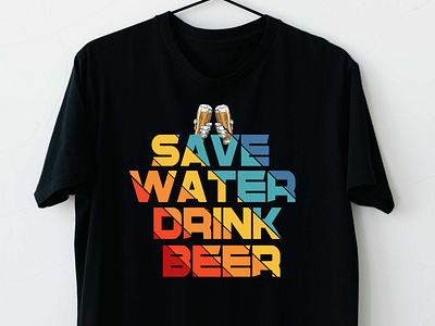 SAVE WATER DRINK BEER