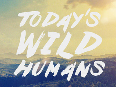 Today's Wild Humans