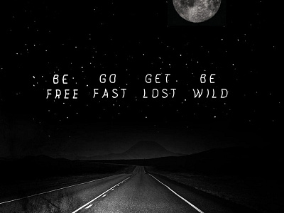 Be Free, Go Fast, Get Lost, Be Wild art direction illustrator photoshop