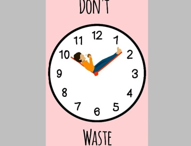 Dont waste time