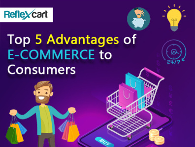 Top 5 Advantages of E-Commerce to Consumers