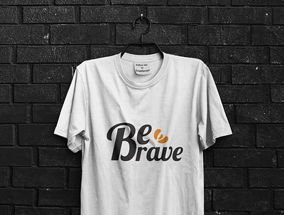Be Brave - Typography T-shirt Design