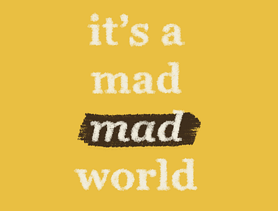 A mad world 2020 art artist design designer graphic design graphicdesign lettering life mad quotes society typography