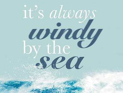 it’s always windy by the sea art artist beach blue designer graphic design illustration nature ocean sea typography waves wind