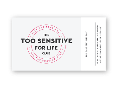 The Too Sensitive For Life Club™ Card-Carrying Membership Card badge brand business card emotions humor identity logo membership neutraface queer social club