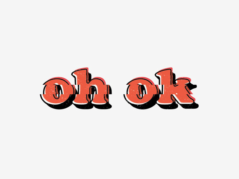 Oh, ok. design illustration mood type typography