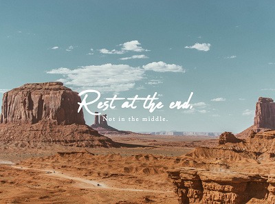 Rest at the end, not in the middle. design photography type type art typography video production videography