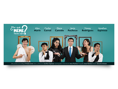 ¿Por qué MEME haces sufrir? - Theater Play advertisement advertising banner ad comedy design play poster theater