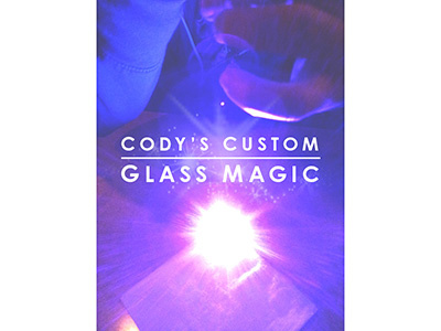 PROMO: Cody's Custom Glass Magic