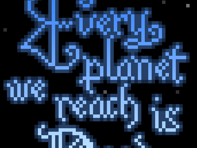 Every planet we reach is dead calligraphy gorillaz pixel pixelart type