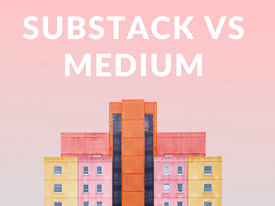 Substack vs Medium