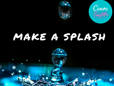 Custom Canva Templates - Make A Splash